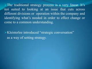 Kleisterlee introduced “strategic conversation”   as a way of setting strategy.
