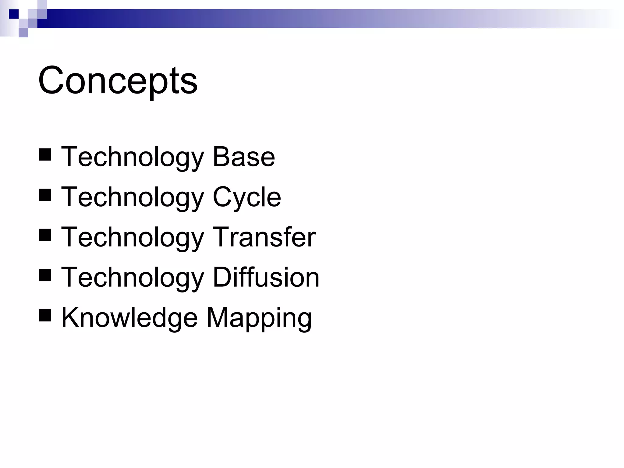 Concepts Technology Base Technology Cycle Technology Transfer Technology Diffusion Knowledge Mapping 