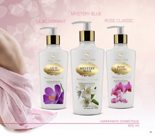 HIDRATANTE COSMÉTIQUE
4 0 0 m l
ROSE CLASSICLILAC VIBRANT
MYSTERY BLUE
29
 