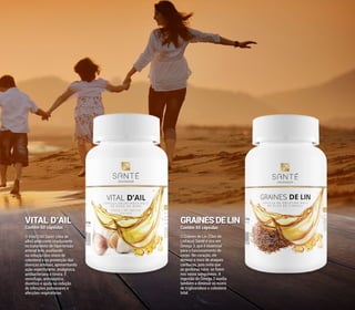VITAL D’AIL
Contém 60 cápsulas
O Vital D’Ail Santé (óleo de
alho) atua como coadjuvante
no tratamento de hipertensão
arterial leve, auxiliando
na redução dos níveis de
colesterol e na prevenção das
doenças arteriais, apresentando
ação expectorante, analgésica,
antibacteriana e tônica. É
vermífugo, antisséptico,
diurético e ajuda na redução
de infecções pulmonares e
afecções respiratórias.
GRAINESDELIN
Contém 60 cápsulas
O Graines de Lin (Óleo de
Linhaça) Santé é rico em
Ômega 3, que é essencial
para o funcionamento do
corpo. No coração, ele
diminui o risco de ataques
cardíacos, pois evita que
as gorduras ruins se fixem
nos vasos sanguíneos. A
ingestão do Ômega 3 auxilia
também a diminuir os níveis
de triglicerídeos e colesterol
total.
43
 