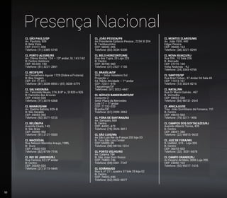 Presença Nacional
CL SÃO PAULO/SP
Av. Paulista, 509
B: Bela Vista
CEP: 01311-000
Telefone: (11) 2385-6190
CL PORTO ALEGRE/RS
Av. Otávio Rocha, 134 – 13º andar, SL 141/142
B: Centro Histórico
CEP: 90.020-150
Telefone: (51) 3221-2891
CL RECIFE/PE
Av Conselheiro Aguiar 1729 (Sobre a Frutaria)
B: Boa Viagem
CEP: 51111-011
Telefone: (81) 3038-8950 / (81) 3038-6779
CL SALVADOR/BA
Av. Tancredo Neves, 274, B 8º a., Sl 825 e 826
B: Caminho das Árvores
CEP: 41820-020
Telefone: (71) 3019-6368
CL MANAUS/AM
Av. Djalma Batista, 929-B
B: São Geraldo
CEP: 69053-355
Telefone: (92) 3071-5725
CL BELÉM/PA
Avenida Ceará, 143,
B: São Brás
CEP: 66090-460
Telefone: (91) 2121-9300
CL MACEIÓ/AL
Rua Nelsom Marinho Araujo, 1089,
B: Duro
CEP: 41820-020
Telefone: (82) 8709-7156
CL RIO DE JANEIRO/RJ
Rua Carioca, 52 | 3º andar
B: Centro
CEP: 20050-020
Telefone: (21) 3173-9445
CL JOÃO PESSOA/PB
Av Presidente Epitacio Pessoa , 2234 Sl 204
B: Tambauzinho
CEP: 58042-006
Telefone: (83) 3034-6330
CL BELO HORIZONTE/MG
Rua dos Tupis, 25 Loja 225
B: Centro
CEP: 30190-060
Telefone: (31) 2527-1100
CL BRASÍLIA/DF
SHS – Setor Hoteleiro Sul
Projeção J
Ed. Rádio Atividade – 1º andar
CEP: 72011-970
Taguatinga/DF
Telefones: (61) 3032-4447
CL NÚCLEO BANDEIRANTE/DF
Conjunto 2
Setor Placa da Mercedes
Lote 17 – 1º andar
CEP: 71732-020
Brasília/DF
Telefone: (61) 3399-3062
CL FEIRA DE SANTANA/BA
Av. Sampaio, 668
B. Centro
CEP: 44001-472
Telefone: (75) 3626-9811
CL SÃO LUIS/MA
Av São Luis Rei da França 200 loja 03
B. Turu São Luis Center
CEP: 65000-00
Telefone: (98) 98156-1014
CL PORTO VELHO/RO
Av. Calama 194
B: São Joao Dom Bosco
CEP: 76803-746
Telefone: (69) 3301-7247
CL GOIÂNIA/GO
Rua 6, nº 211, quadra 37 lote 29 loja 02
B: Centro
CEP: 74023-030
Telefone: (62) 3922-0077
CL MONTES CLAROS/MG
Av. João XXIII, 440
Edgar Pereira
CEP: 39400-162
Telefone: (38) 3221-8299
CL NOVA IGUAÇU/RJ
Rua 556 , 10 Sala 206
B. Aterrado
CEP: 27215-140
Volta Redonda - RJ
Telefone: (24) 3345-6766
CL SANTOS/SP
Rua Braz Cubas , 37 Andar 04 Sala 45
CEP: 11013-161
Telefone: (13) 3024-8216
CL NATAL/RN
Rua Dr Mucio Galvão , 467
B. Vermelho
CEP: 59022-530
Telefone: (84) 98731-2541
CL ARACAJU/SE
Trav. João Quintiliano da Fonseca, 191
B. Centro
CEP: 49010-560
Telefone: (79) 3211-1456
CL CAMPOS DOS GOYTACAZES/RJ
Avenida Alberto Torres, 435
B. Centro
CEP: 28051-286
Telefone: (22) 98815-9632
CL JUIZ DE FORA/MG
R. Halfeld , 615 - Loja 335
B. Centro
CEP: 36010-002
Telefone: (32) 3031-6678
CL CAMPO GRANDE/RJ
Av Cesário de Melo, 3006 Loja 205
CEP: 23050-102
Telefone: (92) 99317-1616
50
 