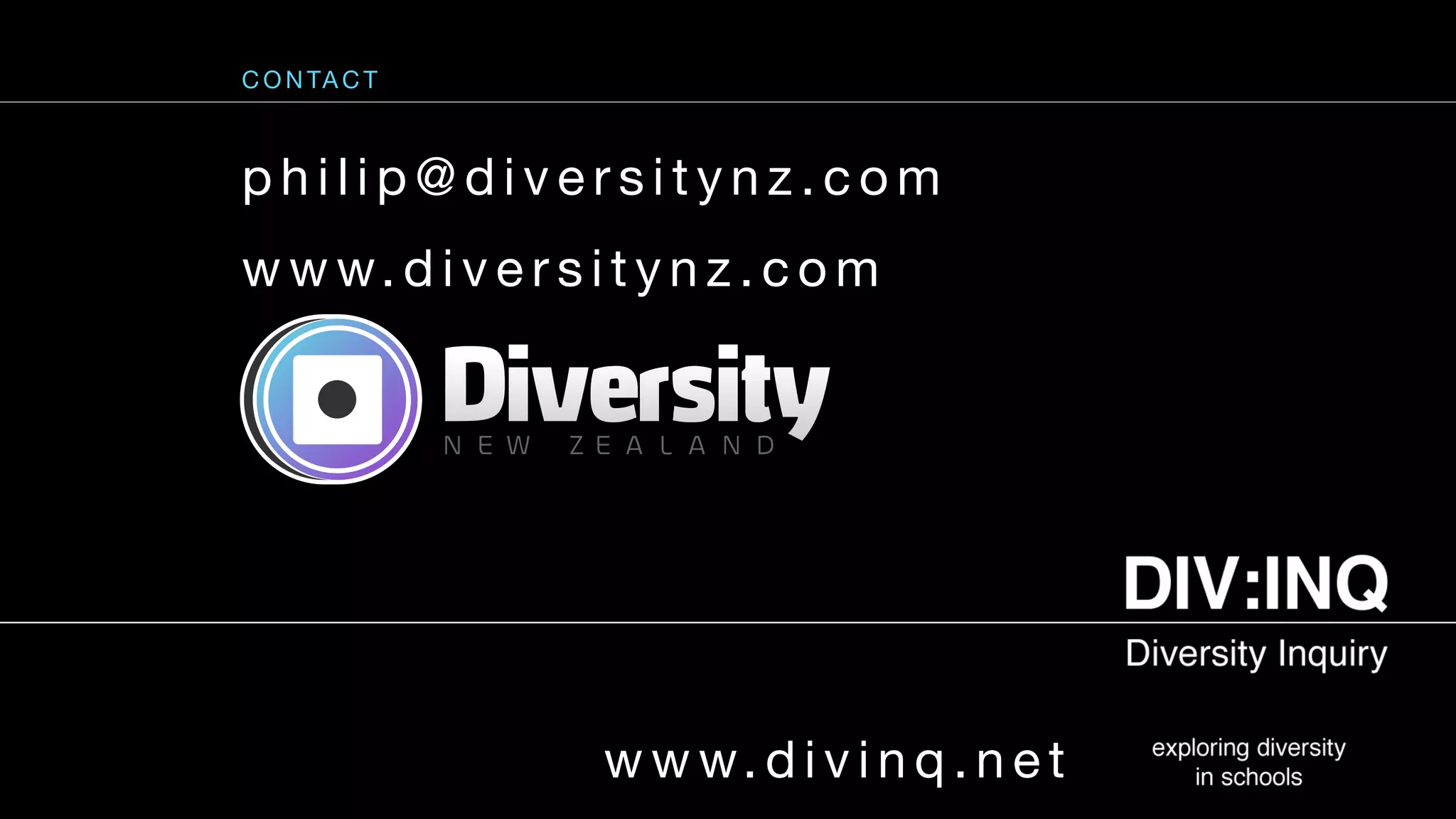 p h i l i p @ d i v e r s i t y n z . c o m 

w w w. d i v e r s i t y n z . c o m 

w w w. d i v i n q . n e t
C O N TA C T
 