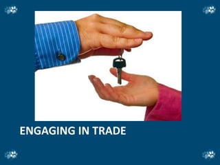 ENGAGING IN TRADE
 
