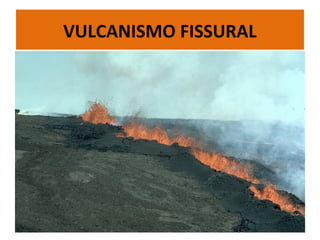 VULCANISMO FISSURAL
 