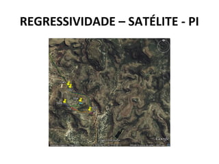 REGRESSIVIDADE – SATÉLITE - PI
 