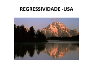 REGRESSIVIDADE -USA
 