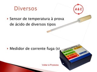 Sensor de temperatura à prova de ácido de diversos tipos Medidor de corrente fuga (stand by) Voltar à Produtos 