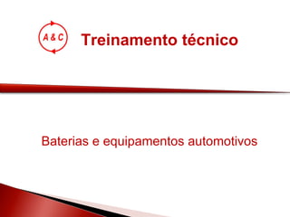 Treinamento técnico Baterias e equipamentos automotivos 