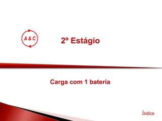 2º Estágio Índice Carga com 1 bateria 