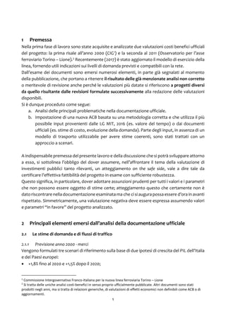 1
1 Premessa
Nella prima fase di lavoro sono state acquisite e analizzate due valutazioni costi benefici ufficiali
del pro...