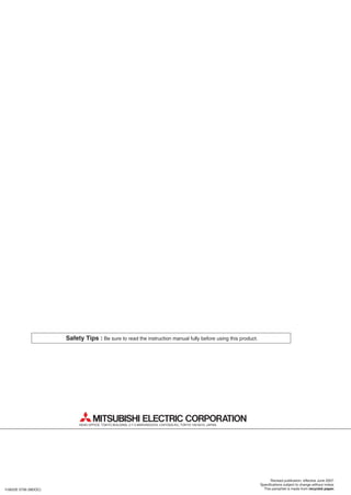 Safety Tips : Be sure to read the instruction manual fully before using this product.

HEAD OFFICE: TOKYO BUILDING, 2-7-3 MARUNOUCHI, CHIYODA-KU, TOKYO 100-8310, JAPAN.

Y-0622E 0706 (MDOC)

Revised publication, effective June 2007.
Specifications subject to change without notice.
This pamphlet is made from recycled paper.

 