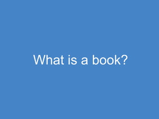 What is a book?
 