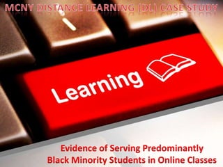 Evidence of Serving Predominantly
Black Minority Students in Online Classes

 
