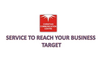 SERVICE TO REACH YOUR BUSINESS  TARGET 