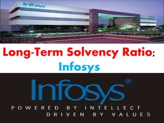 Long-Term Solvency Ratio; 
Infosys 
 
