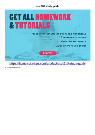 Acc 201 study guide
https://homework-tips.com/product/acc-210-study-guide
© AllRights Reserved 2016
 