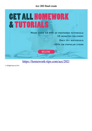 Acc 202 final exam
https://homework-tips.com/acc/202/
© AllRights Reserved 2016
 