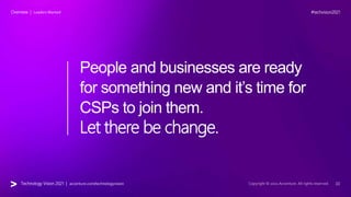 #techvision2021
Technology Vision 2021 | accenture.com/technologyvision
Overview | Leaders Wanted
People and businesses ar...