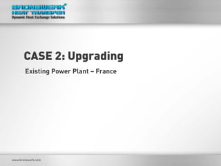 CASE 2: Upgrading 
Existing Power Plant – France  