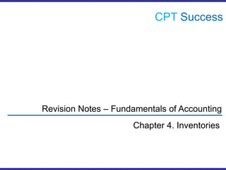 CPTSuccess Revision Notes – Fundamentals of Accounting Chapter 4. Inventories 