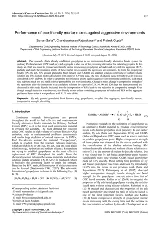 Advances in Concrete Construction, Vol. 10, No. 3 (2020) 237-245
DOI: https://doi.org/10.12989/acc.2020.10.3.237 237
Copyright © 2020 Techno-Press, Ltd.
http://www.techno-press.org/?journal=acc&subpage=7 ISSN: 2287-5301 (Print), 2287-531X (Online)
1. Introduction
Continuous research investigations are present
throughout the world to find effective and environment-
friendly alternative binder materials for Ordinary Portland
Cement (OPC) as it is the most used construction material
to produce the concrete. The huge demand for concrete
using OPC results in high volume of carbon dioxide (CO2)
emission, leads to environmental problems continuously
and results huge depletion of natural resources. In 1970’s,
Prof. Davidovatis coined the material, “Geopolymer”,
which is resulted from the reaction between materials,
which are rich in Si or Al (e.g., fly ash, slag etc.) and alkali
solutions (e.g., hydroxide and sodium silicate). Researchers
are trying to establish geopolymer as the most effective
replacement of OPC throughout the world. From the
chemical reaction between the source materials and alkaline
solution, sialate structures (-Si-O-Al-O) is produced, which
is basically the governing factor to attain the strength.
Based on the Si/Al ratio, different types of sialate structures
can be formed (Davidovatis 1991, 2002). The schematic
formation of geopolymer is shown in the following Eqs. (1)
& (2).
(Si2O5.Al2O2)n + H2O + OH-
Si(OH)4 + Al(OH)4-
(1)
Corresponding author, Assistant Professor
E-mail: sumansaha.civil@gmail.com
a
Assistant Professor
E-mail: bcrajasekaran@nitk.edu.in
b
Former M.Tech. Student
E-mail: 1994prateekgupta@gmail.com
Si(OH)4 + Al(OH)4-
(- Si-O-Al-O -)n + 4H2O
(2)
Numerous research on the utilization of geopolymer as
an alternative binder material to produce concrete/mortar
mixes with desired properties exist presently. In our earlier
studies, fly ash (Saha and Rajasekaran 2019) and GGBS
(Saha and Rajasekaran 2017) were used as source materials
to produce geopolymer paste. Higher compressive strength
of those pastes was observed for the mixes produced with
the consideration of the alkaline solution having 14M
sodium hydroxide solution and sodium silicate solution as a
ratio of 1.5 to the amount of sodium hydroxide solution. But
it was found that fly ash based geopolymer paste requires
significantly more time whereas GGBS based geopolymer
paste set very quickly. These setting time problems of fly
ash based geopolymer had been addressed by introducing
GGBS into the mixes in our previous work (Saha and
Rajasekaran 2017). Pattanapong et al. (2015) observed
higher compressive strength, tensile strength and bond
strength for the geopolymer concrete mixes than that of
OPC based concrete. Rahim et al. (2014) investigated the
properties of fly ash based geopolymer varying the solid to
liquid ratio without using silicate solution. Rahmiati et al.
(2014) studied and characterized the properties of fly ash
based geopolymer and found the ratio of solid to liquid is
one of the most important factors. Gorhan and Kurklu
(2014) found compressive strength of geopolymer mortar
mixes increasing with the curing time and the increase in
the concentration of sodium hydroxide. Chindaprasirt et al.
Performance of eco-friendly mortar mixes against aggressive environments
Suman Saha1
, Chandrasekaran Rajasekaran2a
and Prateek Gupta2b
1
Department of Civil Engineering, National Institute of Technology Calicut, Kozhikode, Kerala-673601, India
2
Department of Civil Engineering, National Institute of Technology Karnataka, Surathkal, Mangalore, Karnataka-575025, India
(Received July 25, 2019, Revised August 4, 2020, Accepted August 13, 2020)
Abstract. Past research efforts already established geopolymer as an environment-friendly alternative binder system for
ordinary Portland cement (OPC) and recycled aggregate is also one of the promising alternative for natural aggregates. In this
study, an effort was made to produce eco-friendly mortar mixes using geopolymer as binder and recycled fine aggregate (RFA)
partially and study the resistance ability of these mortar mixes against the aggressive environments. To form the geopolymer
binder, 70% fly ash, 30% ground granulated blast furnace slag (GGBS) and alkaline solution comprising of sodium silicate
solution and 14M sodium hydroxide solution with a ratio of 1.5 were used. The ratio of alkaline liquid to binder (AL/B) was also
considered as 0.4 and 0.6. In order to determine the resistance ability against aggressive environmental conditions, acid attack
test, sulphate attack test and rapid chloride permeability test were conducted. Change in mass, change in compressive strength of
the specimens after the immersion in acid/sulphate solution for a period of 28, 56, 90 and 120 days has been presented and
discussed in this study. Results indicated that the incorporation of RFA leads to the reduction in compressive strength. Even
though strength reduction was observed, eco-friendly mortar mixes containing geopolymer as binder and RFA as fine aggregate
performed better when it was produced with AL/B ratio of 0.6.
Keywords: fly ash; ground granulated blast furnace slag; geopolymer; recycled fine aggregate; eco-friendly mortar;
compressive strength; durability
O O
 