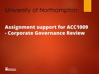 University of Northampton
Assignment support for ACC1009
- Corporate Governance Review
 