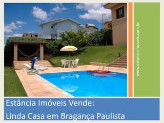 Estância Imóveis Vende: Linda Casa em Bragança Paulista www.estanciaimoveis.com.br 