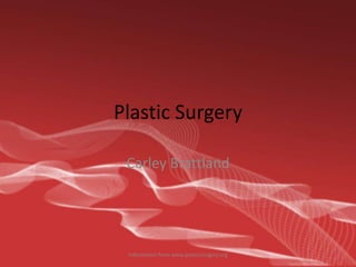 Plastic Surgery Carley Brattland Information from www.plasticsurgery.org 