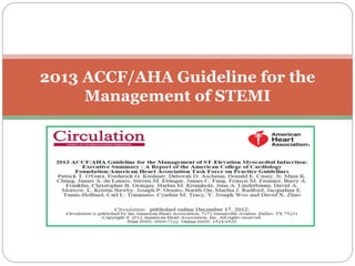 2013 ACCF/AHA Guideline for the 
Management of STEMI 
 