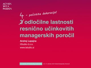 3 odločilne lastnosti resnično učinkovitih managerskih poročil 
Andrej Lapajne 
iStudio d.o.o. 
www.istudio.si  