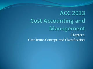 Chapter 2
Cost Terms,Concept, and Classification
 