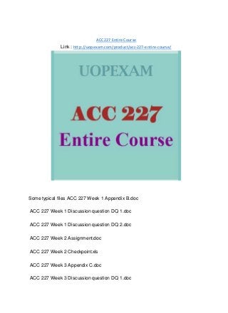 ACC 227 Entire Course
Link : http://uopexam.com/product/acc-227-entire-course/
Some typical files ACC 227 Week 1 Appendix B.doc
ACC 227 Week 1 Discussion question DQ 1.doc
ACC 227 Week 1 Discussion question DQ 2.doc
ACC 227 Week 2 Assignment.doc
ACC 227 Week 2 Checkpoint.xls
ACC 227 Week 3 Appendix C.doc
ACC 227 Week 3 Discussion question DQ 1.doc
 