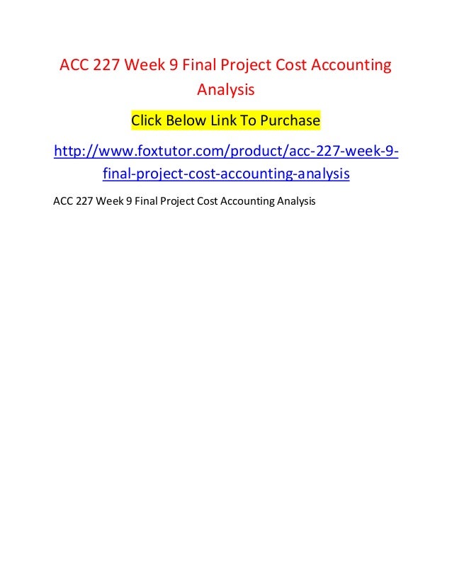 Acc 227 week 9 final project cost accounting analysis