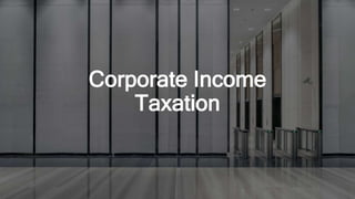 Corporate Income
Taxation
 