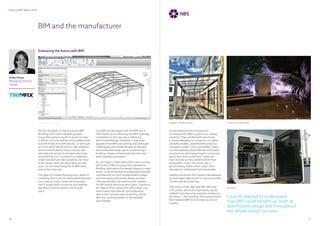 5150
National BIM Report 2016
BIM and the manufacturer
My first thoughts on hearing about BIM
(Building Information Modelling) were:
how is this going to work? A great concept
in theory, but how will the practicalities work
and will it help drive efficiencies, or will it just
be more work? We all work in high-pressure
environments where time is money, and
we must look at which activities add value
and which do not. Certainly for a relatively
small manufacturer like ourselves, we need
to be careful when deciding what we sign
up to, so my initial thoughts on BIM were
somewhat reserved.
The idea of a model showing every detail of
a building which can be manipulated seemed
very science fiction. It led me to wonder
how it would work in practice and whether
specifiers and the industry will actually
use it.
Our BIM journey began with the BIM day in
Manchester and embracing the BIM challenge.
I embarked on the two-day conference
with mixed feelings. However, it was soon
apparent that BIM was exciting and, although
challenging, was fundamentally an efficient
and forward-thinking way of constructing a
building. I began to feel excited by this new
and challenging prospect.
So, as I began to learn about this new concept,
terms like COBie (Construction Operations
Building Information Exchange) began to make
sense. I quickly started to understand how BIM
could benefit us, both at specification stage
and throughout the whole design process.
I felt assured that the upfront work needed
for BIM would have long-term gains. Preparing
the objects that contain the information you
need means less rework, less duplication
and a much smarter way of working. As we
all know, working smarter is the sensible
way forward.
Vicky Evans
Managing Director,
Twinfix
So we embraced the concept and
commissioned NBS to author our canopy
products. They worked with one of our
in-house designers to construct our rather
complex models, understanding how our
canopies worked. Once completed, I went
into the webinar where NBS demonstrated
our products with bated breath, concerned
about how they would look. I need not
have worried as they worked better than
anticipated. In fact, the result was a
good-looking, rather clever object that
was easy to understand and manipulate.
I believe we are the first canopy manufacturer
to have these objects and I’m very proud that
Twinfix took this bold step.
The future is here. We have BIM. We have
a 3D printer. And most importantly, we are
a British manufacturing company embracing
the future… How exciting! The science fiction
that I believed BIM to be is now very much
a reality.
I quickly started to understand
how BIM could benefit us, both at
specification stage and throughout
the whole design process.
Canopy in situ at a school In-house manufacturing
3D Printer
Embracing the future with BIM
Canopy in situ at a school
 