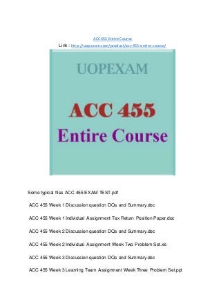 ACC 455 Entire Course
Link : http://uopexam.com/product/acc-455-entire-course/
Some typical files ACC 455 EXAM TEST.pdf
ACC 455 Week 1 Discussion question DQs and Summary.doc
ACC 455 Week 1 Individual Assignment Tax Return Position Paper.doc
ACC 455 Week 2 Discussion question DQs and Summary.doc
ACC 455 Week 2 Individual Assignment Week Two Problem Set.xls
ACC 455 Week 3 Discussion question DQs and Summary.doc
ACC 455 Week 3 Learning Team Assignment Week Three Problem Set.ppt
 