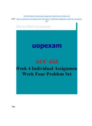 ACC 455 Week 4 Individual Assignment Week Four Problem Set
Link : http://uopexam.com/product/acc-455-week-4-individual-assignment-week-four-problem-
set/
Title:
 