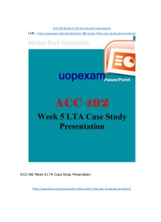 ACC 492 Week 5 LTA Case Study Presentation
Link : http://uopexam.com/product/acc-492-week-5-lta-case-study-presentation/
ACC 492 Week 5 LTA Case Study Presentation
http://uopexam.com/product/acc-492-week-5-lta-case-study-presentation/
 