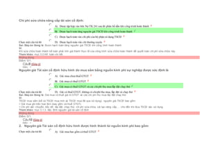 Chi phí sửa chữa nâng cấp tài sản cố định:
Chọn một câu trả lời
 A) Được tập hợp vào bên Nợ TK 241 sau đó phân bổ dần khi công trình hoàn thành
 B) Được hạch toán tăng nguyên giá TSCĐ khi công trình hoàn thành
 C) Được hạch toán vào chi phí của bộ phận sử dụng TSCĐ
 D) Được hạch toán vào chi thường xuyên
Sai. Đáp án đúng là: Được hạch toán tăng nguyên giá TSCĐ khi công trình hoàn thành
Vì:
Khi sửa chữa hoàn thành kế toán phải tính giá thành thực tế của công trình sửa chữa hoàn thành để quyết toán chi phí sữa chữa này.
Tham khảo: mục 3.2.Kế toán chi tiết
Không đúng
Điểm: 0/1.
Câu9 [Góp ý]
Điểm : 1
Nguyên giá Tài sản cố định hữu hình do mua sắm bằng nguồn kinh phí sự nghiệp được xác định là
Chọn một câu trả lời
 A) Giá mua chưa thuế GTGT
 B) Giá mua có thuế GTGT
 C) Giá mua có thuế GTGT và các chiphí thu mua lắp đặt chạy thử
 D) Giá có thuế GTGT, không có chiphí thu mua, lắp đặt và chạy thử
Sai. Đáp án đúng là: Giá mua có thuế giá trị GTGT và các chi phí thu mua lắp đặt chạy thử
Vì:
TSCĐ mua sắm (kể cả TSCĐ mua mới và TSCĐ mua đã qua sử dụng), nguyên giá TSCĐ bao gồm:
+ Giá mua ghi trên hoá đơn (bao gồm cả thuế GTGT).
+ Chi phí vận chuyển, bốc dỡ, lắp đặt, chạy thử, chi phí sửa chữa, cải tạo nâng cấp,… cho đến khi đưa TSCĐ vào sử dụng.
Tham khảo: mục 3.1.3. Xác đinh nguyên giá tài sản cố định
Không đúng
Điểm: 0/1.
Câu10 [Góp ý]
Điểm : 1
2. Nguyên giá Tài sản cố định hữu hình được hình thành từ nguồn kinh phí bao gồm:
Chọn một câu trả lời  A) Giá mua bao gồm cả thuế GTGT
 