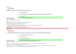 Điểm: 0/1.
Câu5 [Góp ý]
Điểm : 1
Nguyên giá TSCĐ chỉ thay đổi trong trường hợp
Chọn một câu trả lời
 A) Sửa chữa TSCĐ
 B) Lắp đặt thêm hoặc tháo dỡ một hoặc một số bộ phận hoạt động độc lập của TSCĐ
 C) Đánh giá lại
 D) Sửa chữa, nâng cấp, đánh giá lại
Sai. Đáp án đúng là:
Sửa chữa, nâng cấp, đánh giá lại
Vì:
Nguyên giá TSCĐ chỉ được thay đổi trong các trường hợp sau:
+ Đánh giá lại TSCĐ theo quyết định của Nhà nước.
+ Xây lắp, trang bị thêm vào TSCĐ hiện có
+ Cải tạo, nâng cấp làm tăng năng lực hoạt động và kéo dài thời gian sử dụng của TSCĐ
+ Tháo dỡ một hoặc một số bộ phận của TSCĐ
Tham khảo: mục 3.1.3. Xác đinh nguyên giá tài sản cố định
Không đúng
Điểm: 0/1.
Câu6 [Góp ý]
Điểm : 1
2. Nguyên giá Tài sản cố định hữu hình được hình thành từ nguồn kinh phí bao gồm:
Chọn một câu trả lời
 A) Giá mua bao gồm cả thuế GTGT
 B) Chi phí thu mua
 C) Chi phí lắp đặt, chạy thử
 D) Giá mua, chiphí thu mua và chi phí lắp đặt chạy thử
Sai. Đáp án đúng là: Giá mua, chi phí thu mua và chi phí lắp đặt chạy thử
Vì:
TSCĐ mua sắm (kể cả TSCĐ mua mới và TSCĐ mua đã qua sử dụng), nguyên giá TSCĐ bao gồm:
+ Giá mua ghi trên hoá đơn (bao gồm cả thuế GTGT).
+ Chi phí vận chuyển, bốc dỡ, lắp đặt, chạy thử, chi phí sửa chữa, cải tạo nâng cấp,… cho đến khi đưa TSCĐ vào sử dụng
Tham khảo: mục 3.1.3.1. Xác đinh nguyên giá tài sản cố định hữu hình
 