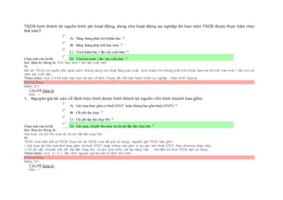 TSCĐ hình thành từ nguồn kinh phí hoạt động, dùng cho hoạt động sự nghiệp thì hao mòn TSCĐ được thực hiện như
thế nào?
Chọn một câu trả lời
 A) Hàng tháng phải trích khấu hao
 B) Hàng tháng phải tính hao mòn
 C) Trích khấu hao 1 lần vào cuối năm
 D) Tính hao mòn 1 lần vào cuốinăm
Sai. Đáp án đúng là: Tính hao mòn 1 lần vào cuối năm
Vì:
Đối với TSCĐ có nguồn gốc ngân sách, không dùng cho hoạt động sản xuất , kinh doanh thì không phải trích khấu hao mà chỉ tính hao mòn 1 lần cho cả
năm vào cuối năm
Tham khảo: mục 3.4 Kế toán hao mòn tài sản cố định (Trang 66- Kế toán hành chính sự nghiệp - Giáo trình Topica)
Không đúng
Điểm: 0/1.
Câu14 [Góp ý]
Điểm : 1
1. Nguyên giá tài sản cố định hữu hình được hình thành từ nguồn vốn kinh doanh bao gồm:
Chọn một câu trả lời
 A) Giá mua (bao gồm cả thuế GTGT hoặc không bao gồm thuế GTGT)
 B) Chi phí thu mua
 C) Chi phí láp đạt chạy thử
 D) Giá mua, chiphí thu mua và chi phí lắp đặt chạy thử
Sai. Đáp án đúng là
Giá mua, chi phí thu mua và chi phí lắp đặt chạy thử
Vì:
TSCĐ mua sắm (kể cả TSCĐ mua mới và TSCĐ mua đã qua sử dụng), nguyên giá TSCĐ bao gồm:
+ Giá mua ghi trên hoá đơn (bao gồm cả thuế GTGT hoặc không bao gồm vì tùy vào tính thuế GTGT theo phương pháp nào).
+ Chi phí vận chuyển, bốc dỡ, lắp đặt, chạy thử, chi phí sửa chữa, cải tạo nâng cấp,… cho đến khi đưa TSCĐ vào sử dụng
Tham khảo: mục 3.1.3.1. Xác đinh nguyên giá tài sản cố định hữu hình
Không đúng
Điểm: 0/1.
Câu15 [Góp ý]
Điểm : 1
 