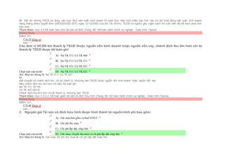 Vì: Đối với những TSCĐ sử dụng vào mục đích sản xuất, kinh doanh thì phải thực hiện trích khấu hao tính vào chi phí hoạt động sản xuất, kinh doanh
hàng tháng (theo Quyết định 206/2003/QĐ–BTC ngày 12/12/2003 của Bộ Tài chính). TSCĐ có nguồn gốc ngân sách thì cuối niên độ kế toán phải tính
hao mòn.
Tham khảo: mục 3.4 Kế toán hao mòn tài sản cố định (Trang 66- Kế toán hành chính sự nghiệp - Giáo trình Topica)
Không đúng
Điểm: 0/1.
Câu3 [Góp ý]
Điểm : 1
Các đơn vị HCSN khi thanh lý TSCĐ thuộc nguồn vốn kinh doanh hoặc nguồn vốn vay, chênh lệch thu lớn hơn chi từ
thanh lý TSCĐ được kế toán ghi:
Chọn một câu trả lời
 A) Nợ TK 511/ Có TK 466
 B) Nợ TK 511/ Có TK 411
 C) Nợ TK 531/ Có TK 421
 D) Nợ TK 511/ Có TK 421
Sai. Đáp án đúng là: Nợ TK 511/ Có TK 421
Vì:
Kết chuyển số chênh lệch thu, chi do thanh lý, nhượng bán TSCĐ thuộc nguồn vốn kinh doanh hoặc nguồn vốn vay:
Nếu chênh lệch thu lớn hơn chi (lãi), kế toán ghi:
Nợ TK 511 (5118)
Có TK 421 (4212)
Chênh lệch thu lớn hơn chi về thanh lý, nhượng bán TSCĐ.
Tham khảo: mục 3.3.2.2. Kế toán giảm tài sản cố định hữu hình (Trang 60- Kế toán hành chính sự nghiệp - Giáo trình Topica)
Không đúng
Điểm: 0/1.
Câu4 [Góp ý]
Điểm : 1
2. Nguyên giá Tài sản cố định hữu hình được hình thành từ nguồn kinh phí bao gồm:
Chọn một câu trả lời
 A) Giá mua bao gồm cả thuế GTGT
 B) Chi phí thu mua
 C) Chi phí lắp đặt, chạy thử
 D) Giá mua, chiphí thu mua và chi phí lắp đặt chạy thử
Sai. Đáp án đúng là: Giá mua, chi phí thu mua và chi phí lắp đặt chạy thử
 