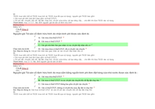 Vì:
TSCĐ mua sắm (kể cả TSCĐ mua mới và TSCĐ mua đã qua sử dụng), nguyên giá TSCĐ bao gồm:
+ Giá mua ghi trên hoá đơn (bao gồm cả thuế GTGT).
+ Chi phí vận chuyển, bốc dỡ, lắp đặt, chạy thử, chi phí sửa chữa, cải tạo nâng cấp,… cho đến khi đưa TSCĐ vào sử dụng
Tham khảo: mục 3.1.3.1. Xác đinh nguyên giá tài sản cố định hữu hình
Không đúng
Điểm: 0/1.
Câu5 [Góp ý]
Điểm : 1
Nguyên giá Tài sản cố định hữu hình do nhận kinh phí được xác định là:
Chọn một câu trả lời
 A) Giá mua chưa thuế GTGT
 B) Giá mua có thuế GTGT
 C) Giá ghi trên biên bản giao nhận và các chiphí tiếp nhận nếu có
 D) Giá mua chưa có thuế GTGT, đã có chiphí vận chuyển
Sai. Đáp án đúng là: Giá ghi trên biên bản giao nhận và các chi phí tiếp nhận nếu có
Vì:
TSCĐ mua sắm (kể cả TSCĐ mua mới và TSCĐ mua đã qua sử dụng), nguyên giá TSCĐ bao gồm:
+ Giá mua ghi trên hoá đơn (bao gồm cả thuế GTGT).
+ Chi phí vận chuyển, bốc dỡ, lắp đặt, chạy thử, chi phí sửa chữa, cải tạo nâng cấp,… cho đến khi đưa TSCĐ vào sử dụng.
Tham khảo: mục 3.1.3. Xác đinh nguyên giá tài sản cố định
Không đúng
Điểm: 0/1.
Câu6 [Góp ý]
Điểm : 1
Nguyên giá Tài sản cố định hữu hình do mua sắm bằng nguồn kinh phí đơn đặt hàng của nhà nước được xác định là :
Chọn một câu trả lời
 A) Giá mua chưa thuế GTGT
 B) Giá mua có thuế GTGT và các chiphí vận chuyển bốc dỡ lắp đặt chạy thử
 C) Giá mua có thuế GTGT không bao gồm chi phí vận chuyển
 D) Giá có thuế GTGT, không có chiphí thu mua, lắp đặt và chạy thử
Sai. Đáp án đúng là: Giá mua có thuế GTGT và các chi phí vận chuyển bốc dỡ lắp đặt chạy thử
Vì:
TSCĐ mua sắm (kể cả TSCĐ mua mới và TSCĐ mua đã qua sử dụng), nguyên giá TSCĐ bao gồm:
 