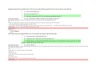 Nguyên giá tài sản cố định hữu hình do mua sắm bằng nguồn kinh phí dự án được xác định là:
Chọn một câu trả lời
 A) Giá mua chưa thuế GTGT
 B) Giá mua có thuế GTGT
 C) Giá mua có thuế giá trị GTGT và các chiphí thu mua lắp đặt chạy thử
 D) Giá có thuế GTGT, không có chiphí thu mua, lắp đặt và chạy thử
Sai. Đáp án đúng là: Giá mua có thuế giá trị GTGT và các chi phí thu mua lắp đặt chạy thử
Vì:
TSCĐ mua sắm (kể cả TSCĐ mua mới và TSCĐ mua đã qua sử dụng), nguyên giá TSCĐ bao gồm:
+ Giá mua ghi trên hoá đơn (bao gồm cả thuế GTGT).
+ Chi phí vận chuyển, bốc dỡ, lắp đặt, chạy thử, chi phí sửa chữa, cải tạo nâng cấp,… cho đến khi đưa TSCĐ vào sử dụng.
Tham khảo: mục 3.1.3. Xác đinh nguyên giá tài sản cố định
Không đúng
Điểm: 0/1.
Câu16 [Góp ý]
Điểm : 1
Khi nhận viện trợ bằng TSCĐ căn cứ vào biên bản giao nhận kế toán ghi:
Chọn một câu trả lời
 A) Tăng nguyên giá và tăng nguồn kinh phí
 B) Tăng nguyên giá và tăng khoản thu chưa qua ngân sách
 C) Tăng nguyên giá và tăng nguồn kinh phí hoặc tăng nguyên giá và tăng khoản thu chưa qua ngân sách tùy thuộc
vào đã có chứng từ ghi thu ghi chihay chưa
 D) Ghi vào TK 002
Sai. Đáp án đúng là: Tăng nguyên giá và tăng nguồn kinh phí hoặc tăng nguyên giá và tăng khoản thu chưa qua ngân sách tùy thuộc vào đã có chứng
từ ghi thu ghi chi hay chưa
Vì:
+ Nếu viện trợ có chứng từ ghi thu kế toán ghi:
Nợ TK 211
Có TK 461, 462
+ Nếu viện trợ chưa chứng từ ghi thu kế toán ghi:
Nợ TK 211
Có TK 521 (5211)
Tham khảo: mục 3.3.3.2 Kế toán tăng tài sản cố định
Không đúng
 