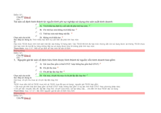 Điểm: 0/1.
Câu17 [Góp ý]
Điểm : 1
Tài sản cố định hình thành từ nguồn kinh phí sự nghiệp sử dụng cho sản xuất kinh doanh:
Chọn một câu trả lời
 A) Trích khấu hao định kỳ cuối niên độ phải tính hao mòn.
 B) Chỉ tính hao mòn không trích khấu hao
 C) Tính hao mòn một tháng một lần.
 D) Không trích khấu hao
Sai. Đáp án đúng là: Trích khấu hao định kỳ cuối niên độ phải tính hao mòn
Vì:
Hao mòn TSCĐ được tính một năm một lần vào tháng 12 hàng năm. Các TSCĐ đã tính đủ hao mòn nhưng vẫn còn sử dụng được và những TSCĐ chưa
tính hao mòn đủ mà đã hư hỏng không tiếp tục sử dụng được nữa thì không phải tính hao mòn
Tham khảo: mục 3.4.1. Một số qui định về hao mòn tài sản cố định
Không đúng
Điểm: 0/1.
Câu18 [Góp ý]
Điểm : 1
1. Nguyên giá tài sản cố định hữu hình được hình thành từ nguồn vốn kinh doanh bao gồm:
Chọn một câu trả lời
 A) Giá mua (bao gồm cả thuế GTGT hoặc không bao gồm thuế GTGT)
 B) Chi phí thu mua
 C) Chi phí láp đạt chạy thử
 D) Giá mua, chiphí thu mua và chi phí lắp đặt chạy thử
Sai. Đáp án đúng là
Giá mua, chi phí thu mua và chi phí lắp đặt chạy thử
Vì:
TSCĐ mua sắm (kể cả TSCĐ mua mới và TSCĐ mua đã qua sử dụng), nguyên giá TSCĐ bao gồm:
+ Giá mua ghi trên hoá đơn (bao gồm cả thuế GTGT hoặc không bao gồm vì tùy vào tính thuế GTGT theo phương pháp nào).
+ Chi phí vận chuyển, bốc dỡ, lắp đặt, chạy thử, chi phí sửa chữa, cải tạo nâng cấp,… cho đến khi đưa TSCĐ vào sử dụng
Tham khảo: mục 3.1.3.1. Xác đinh nguyên giá tài sản cố định hữu hình
Không đúng
Điểm: 0/1.
Câu19 [Góp ý]
 