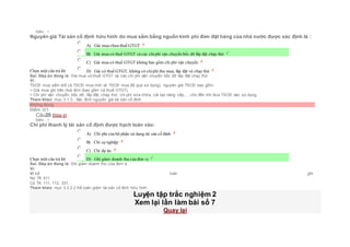 Điểm : 1
Nguyên giá Tài sản cố định hữu hình do mua sắm bằng nguồn kinh phí đơn đặt hàng của nhà nước được xác định là :
Chọn một câu trả lời
 A) Giá mua chưa thuế GTGT
 B) Giá mua có thuế GTGT và các chiphí vận chuyển bốc dỡ lắp đặt chạy thử
 C) Giá mua có thuế GTGT không bao gồm chi phí vận chuyển
 D) Giá có thuế GTGT, không có chiphí thu mua, lắp đặt và chạy thử
Sai. Đáp án đúng là: Giá mua có thuế GTGT và các chi phí vận chuyển bốc dỡ lắp đặt chạy thử
Vì:
TSCĐ mua sắm (kể cả TSCĐ mua mới và TSCĐ mua đã qua sử dụng), nguyên giá TSCĐ bao gồm:
+ Giá mua ghi trên hoá đơn (bao gồm cả thuế GTGT).
+ Chi phí vận chuyển, bốc dỡ, lắp đặt, chạy thử, chi phí sửa chữa, cải tạo nâng cấp,… cho đến khi đưa TSCĐ vào sử dụng.
Tham khảo: mục 3.1.3.. Xác đinh nguyên giá tài sản cố định
Không đúng
Điểm: 0/1.
Câu20 [Góp ý]
Điểm : 1
Chi phí thanh lý tài sản cố định được hạch toán vào:
Chọn một câu trả lời
 A) Chi phí của bộ phận sử dụng tài sản cố định
 B) Chi sự nghiệp
 C) Chi dự án
 D) Ghi giảm doanh thu của đơn vị
Sai. Đáp án đúng là: Ghi giảm doanh thu của đơn vị
Vì:
Vì kế toán ghi:
Nợ TK 511
Có TK 111, 112, 331....
Tham khảo: mục 3.3.2.2 Kế toán giảm tài sản cố định hữu hình
Luyện tập trắc nghiệm 2
Xem lại lần làm bài số 7
Quay lại
 