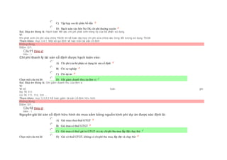 C) Tập hợp sau đó phân bổ dần
 D) Hạch toán vào bên Nợ TK chi phí thường xuyên
Sai. Đáp án đúng là: Hạch toán hết vào chi phí phát sinh trong kỳ của bộ phận sử dụng
Vì:
Khi phát sinh chi phí sữa chữa TSCĐ thì kế toán tập hợp chi phí sửa chữa vào từng đối tượng sử dụng TSCĐ
Tham khảo: mục 3.4.1. Một số qui định về hao mòn tài sản cố định
Không đúng
Điểm: 0/1.
Câu11 [Góp ý]
Điểm : 1
Chi phí thanh lý tài sản cố định được hạch toán vào:
Chọn một câu trả lời
 A) Chi phí của bộ phận sử dụng tài sản cố định
 B) Chi sự nghiệp
 C) Chi dự án
 D) Ghi giảm doanh thu của đơn vị
Sai. Đáp án đúng là: Ghi giảm doanh thu của đơn vị
Vì:
Vì kế toán ghi:
Nợ TK 511
Có TK 111, 112, 331....
Tham khảo: mục 3.3.2.2 Kế toán giảm tài sản cố định hữu hình
Không đúng
Điểm: 0/1.
Câu12 [Góp ý]
Điểm : 1
Nguyên giá tài sản cố định hữu hình do mua sắm bằng nguồn kinh phí dự án được xác định là:
Chọn một câu trả lời
 A) Giá mua chưa thuế GTGT
 B) Giá mua có thuế GTGT
 C) Giá mua có thuế giá trị GTGT và các chiphí thu mua lắp đặt chạy thử
 D) Giá có thuế GTGT, không có chiphí thu mua, lắp đặt và chạy thử
 