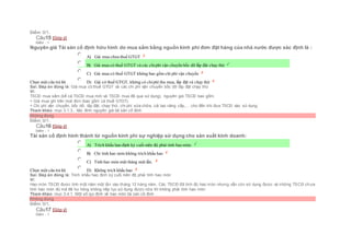 Điểm: 0/1.
Câu15 [Góp ý]
Điểm : 1
Nguyên giá Tài sản cố định hữu hình do mua sắm bằng nguồn kinh phí đơn đặt hàng của nhà nước được xác định là :
Chọn một câu trả lời
 A) Giá mua chưa thuế GTGT
 B) Giá mua có thuế GTGT và các chiphí vận chuyển bốc dỡ lắp đặt chạy thử
 C) Giá mua có thuế GTGT không bao gồm chi phí vận chuyển
 D) Giá có thuế GTGT, không có chiphí thu mua, lắp đặt và chạy thử
Sai. Đáp án đúng là: Giá mua có thuế GTGT và các chi phí vận chuyển bốc dỡ lắp đặt chạy thử
Vì:
TSCĐ mua sắm (kể cả TSCĐ mua mới và TSCĐ mua đã qua sử dụng), nguyên giá TSCĐ bao gồm:
+ Giá mua ghi trên hoá đơn (bao gồm cả thuế GTGT).
+ Chi phí vận chuyển, bốc dỡ, lắp đặt, chạy thử, chi phí sửa chữa, cải tạo nâng cấp,… cho đến khi đưa TSCĐ vào sử dụng.
Tham khảo: mục 3.1.3.. Xác đinh nguyên giá tài sản cố định
Không đúng
Điểm: 0/1.
Câu16 [Góp ý]
Điểm : 1
Tài sản cố định hình thành từ nguồn kinh phí sự nghiệp sử dụng cho sản xuất kinh doanh:
Chọn một câu trả lời
 A) Trích khấu hao định kỳ cuối niên độ phải tính hao mòn.
 B) Chỉ tính hao mòn không trích khấu hao
 C) Tính hao mòn một tháng một lần.
 D) Không trích khấu hao
Sai. Đáp án đúng là: Trích khấu hao định kỳ cuối niên độ phải tính hao mòn
Vì:
Hao mòn TSCĐ được tính một năm một lần vào tháng 12 hàng năm. Các TSCĐ đã tính đủ hao mòn nhưng vẫn còn sử dụng được và những TSCĐ chưa
tính hao mòn đủ mà đã hư hỏng không tiếp tục sử dụng được nữa thì không phải tính hao mòn
Tham khảo: mục 3.4.1. Một số qui định về hao mòn tài sản cố định
Không đúng
Điểm: 0/1.
Câu17 [Góp ý]
Điểm : 1
 