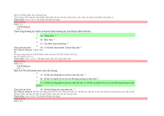 Bên có TK334 phản ánh nội dung sau:
Tiền lương, tiền công và các khoản khác phải trả cho cán bộ, công chức, viên chức và người lao động trong đơn vị.
Tham khảo: mục 4.3.2.1 Tài khoản kế toán sử dụng
Không đúng
Điểm: 0/1.
Câu4 [Góp ý]
Điểm : 1
Tạm ứng lương kỳ một và thanh toán lương kỳ hai được định khoản:
Chọn một câu trả lời
 A) Giống nhau
 B) Khác nhau
 C) Tùy thuộc từng trường hợp
 D) Có thể định khoản thành 2 khoản riêng biệt
Sai. Đáp án đúng là: Giống nhau
Vì:
Khi tạm ứng lương kì một và thanh toán lương kì hai định khoản như sau:
Nợ TK 334/Có TK 111
Tham khảo: mục 4.3.2.2. Kế toán thanh toán với công nhân viên
Không đúng
Điểm: 0/1.
Câu5 [Góp ý]
Điểm : 1
Bên Có TK 335 phản ánh các nội dung:
Chọn một câu trả lời
 A) Số tiền học bổng phải trả cho học sinh sinh viên
 B) Số tiền trợ cấp đã chi trả cho các đốitượng hưởng trợ cấp xã hội
 C) Số tiền học bổng phải trả cho học sinh sinh viên và Số tiền trợ cấp đã chitrả cho các đốitượng hưởng trợ cấp
xã hội
 D) Số tiền thưởng cho công nhân viên
Sai. Đáp án đúng là: Số tiền học bổng phải trả cho học sinh sinh viên và Số tiền trợ cấp đã chi trả cho các đối tượng hưởng trợ cấp xã hội
Vì:Xem thêm kết cấu TK 335 và phần thanh toán cho các đối tượng khác
Tham khảo: mục 4.3.2.1 Tài khoản kế toán sử dụng
Không đúng
Điểm: 0/1.
 