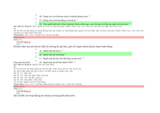  B) Chung cho cả chithường xuyên và không thường xuyên
 C) Chung cho cả chihoạt động và chi dự án
 D) Theo nguồn kinh phí và theo từng loại, khoản, nhóm mục, mục, tiểu mục của Mục lục ngân sách nhà nước
Sai. Đáp án đúng là: Theo nguồn kinh phí và theo từng loại, khoản, nhóm mục, mục, tiểu mục của Mục lục ngân sách nhà nước.
Vì
Sổ chi tiết chi hoạt động sử dụng để tập hợp các khoản chi hoạt động theo nguồn kinh phí đảm bảo và theo từng loại, khoản, nhóm mục, mục, tiểu mục
của Mục lục ngân sách nhà nước.
Tham khảo: mục 5.2.2. Chứng từ và sổ sách kế toán
Không đúng
Điểm: 0/1.
Câu13 [Góp ý]
Điểm : 1
Khoản viện trợ phi dự án (đã có chứng từ ghi thu, ghi chi ngân sách) được hạch toán tăng:
Chọn một câu trả lời
 A) Nguồn kinh phí dự án
 B) Nguồn kinh phí hoạt động
 C) Nguồn kinh phí theo đơn đặt hàng của nhà nước
 D) Nguồn kinh phí đã hình thành TSCĐ
Sai. Đáp án đúng là: Nguồn kinh phí hoạt động
Vì:
Khi thu hội phí, thu đóng góp của các hội viên, hoặc được tài trợ, viện trợ phi dự
án, được biếu tặng của các tổ chức, cá nhân trong và ngoài nước, ghi:
Nợ TK 111: Tiền mặt
Nợ TK 112: Tiền gửi ngân hàng, kho bạc
Nợ TK 152, 153: Vật liệu, dụng cụ
Nợ TK 155: Sản phẩm, hàng hoá
Có TK 461: Nguồn kinh phí hoạt động.
Tham khảo: mục 5.2.4.1. Kế toán nhận kinh phí (Trang 124 – Giáo trình Topica)
Không đúng
Điểm: 0/1.
Câu14 [Góp ý]
Điểm : 1
Sổ chi tiết chi hoạt động chỉ được sử dụng để phản ánh:
 